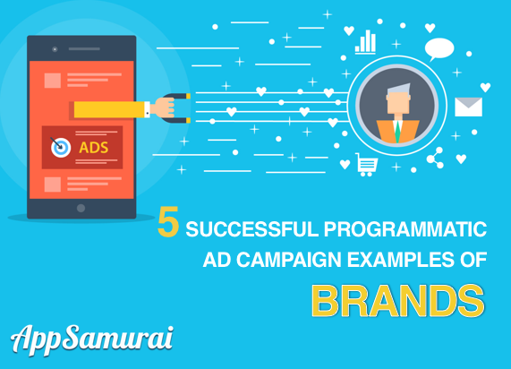 5 Programmatic Campaigns Having A Lucrative Effect On Brands -