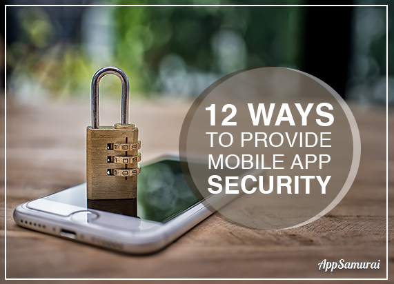 12 Various Ways To Ensure Mobile Application Security -