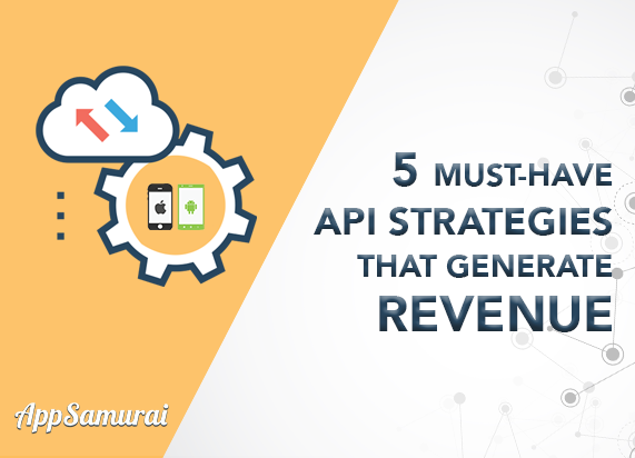 5 Must-Have Components Of API Strategy That Generates Revenue -