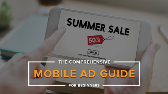 The Comprehensive Mobile App Advertising Guide For Beginners -
