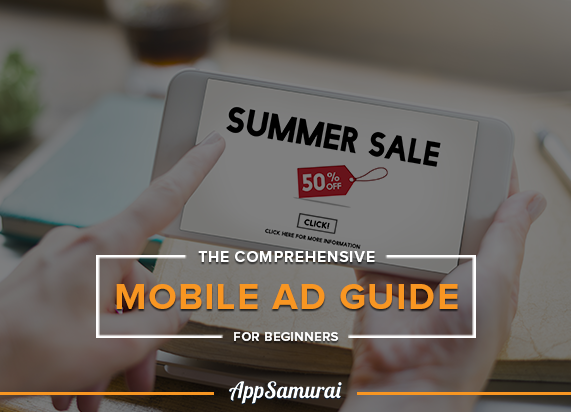 The Comprehensive Mobile App Advertising Guide For Beginners -