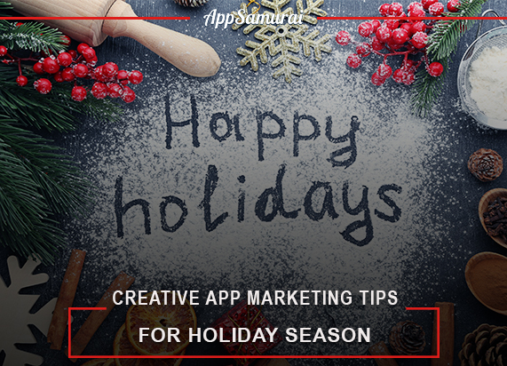 Creative App Marketing Tips For Holidays -