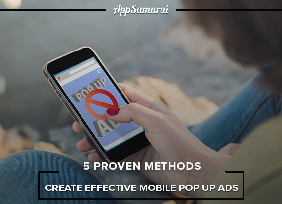 5 Proven Methods: How to Create Effective Mobile Popup Ads? -