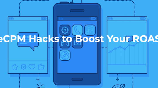 eCPM Hacks to Boost your ROAS -