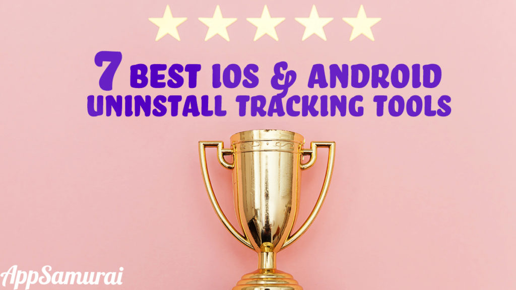7 of the best iOS and Android uninstall tracking tools