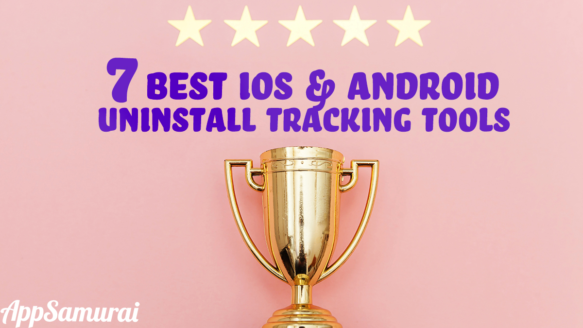 7 of the best iOS and Android uninstall tracking tools